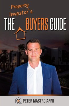 The Property Investor's Buyers Guide - Mastroianni, Peter
