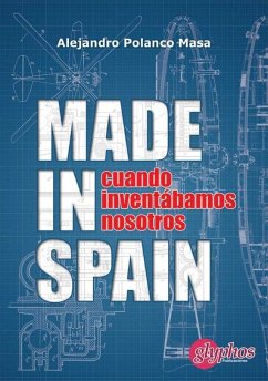 Made in Spain. Cuando inventábamos nosotros - Polanco Masa, Alejandro