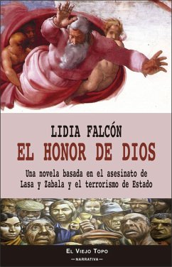 El honor de Dios : una novela basada en el asesinato de Lasa y Zabala y el terrorismo de estado - Falcón, Lidia