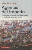 Agentes del Imperio : caballeros, corsarios, jesuitas y espías en el mundo Mediterráneo del siglo XVI