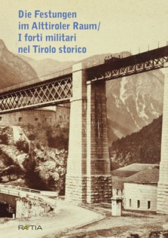 Die Festungen im Alttiroler Raum / I forti militari nel Tirolo storico - Mazohl, Brigitte;Barth-Scalmani, Gunda;Rill, Robert