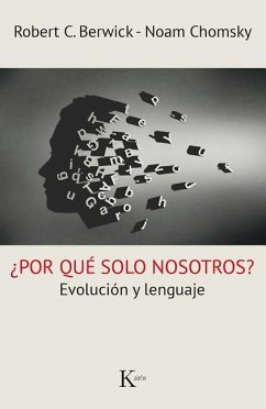 ¿Por Qué Solo Nosotros? - Berwick, Robert C; Chomsky, Noam