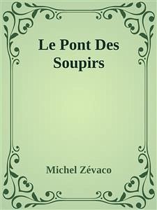 Le Pont Des Soupirs (eBook, ePUB) - Zévaco, Michel