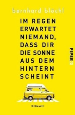 Im Regen erwartet niemand, dass dir die Sonne aus dem Hintern scheint - Blöchl, Bernhard