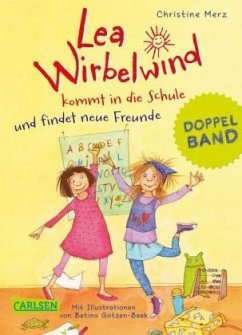 Lea Wirbelwind kommt in die Schule und findet neue Freunde - Merz, Christine