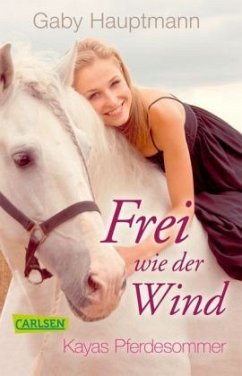 Kayas Pferdesommer / Frei wie der Wind Bd.1 - Hauptmann, Gaby