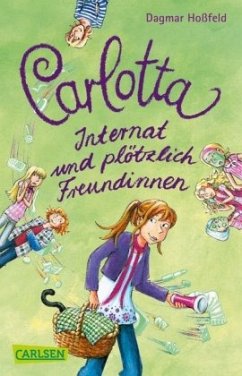 Internat und plötzlich Freundinnen / Carlotta Bd.2 - Hoßfeld, Dagmar