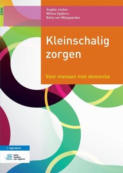 Kleinschalig Zorgen - Jonker, Angèle;Spijkers, Wilma;van Wijngaarden, Betty