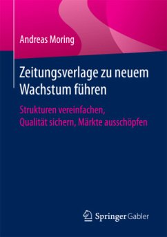 Zeitungsverlage zu neuem Wachstum führen - Moring, Andreas