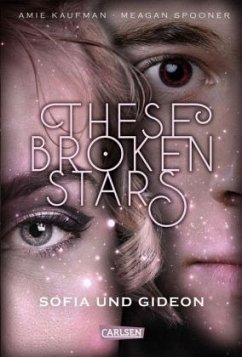 Sofia und Gideon / These Broken Stars Bd.3 - Kaufman, Amie;Spooner, Meagan