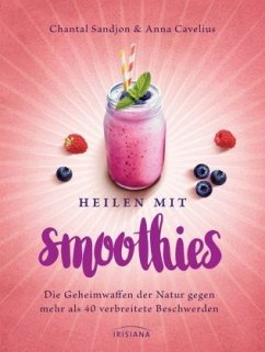 Heilen mit Smoothies - Sandjon, Chantal;Cavelius, Anna