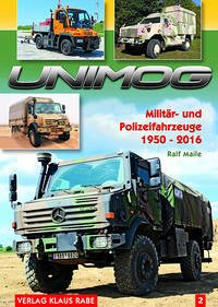 Unimog Militär- und Polizeifahrzeuge 1950 - 2016 Bd.2 - Ralf Maile