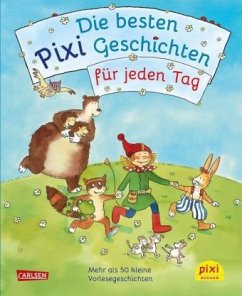 Die besten Pixi-Geschichten für jeden Tag - diverse,; Boehme, Julia; Rahlff, Ruth; Paulsen, Rüdiger; Tielmann, Christian; Schneider, Liane