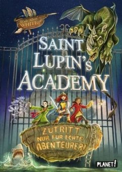 Zutritt nur für echte Abenteurer! / Saint Lupin's Academy Bd.1 - White, Wade Albert