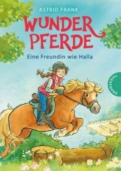 Eine Freundin wie Halla / Wunderpferde Bd.1 - Frank, Astrid