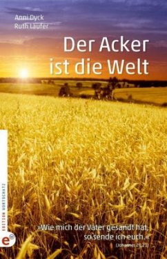 Der Acker ist die Welt - Dyck, Anni;Läufer, Ruth