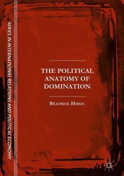 The Political Anatomy of Domination - Hibou, Béatrice