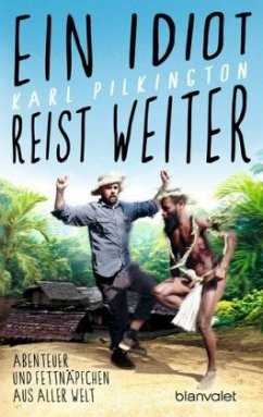 Ein Idiot reist weiter - Pilkington, Karl