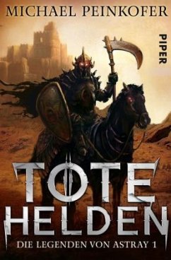 Tote Helden / Die Legenden von Astray Bd.1 - Peinkofer, Michael