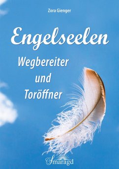 Engelseelen - Wegbereiter und Toröffner - Gienger, Zora