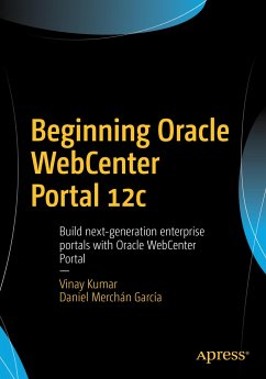 Beginning Oracle WebCenter Portal 12c - Kumar, Vinay;Merchán García, Daniel