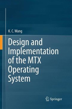 Design and Implementation of the MTX Operating System - Wang, K. C.