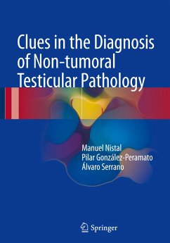 Clues in the Diagnosis of Non-tumoral Testicular Pathology - Nistal, Manuel;González-Peramato, Pilar;Serrano, Álvaro