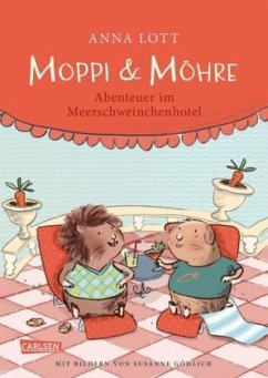 Moppi und Möhre - Abenteuer im Meerschweinchenhotel - Lott, Anna