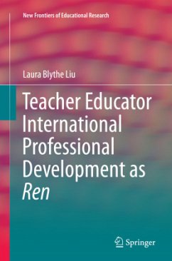 Teacher Educator International Professional Development as Ren - Liu, Laura Blythe