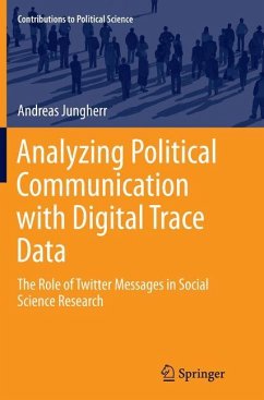 Analyzing Political Communication with Digital Trace Data - Jungherr, Andreas