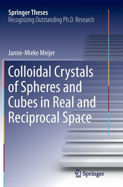 Colloidal Crystals of Spheres and Cubes in Real and Reciprocal Space - Meijer, Janne-Mieke