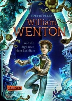 William Wenton und die Jagd nach dem Luridium / William Wenton Bd.1 - Peers, Bobbie