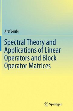 Spectral Theory and Applications of Linear Operators and Block Operator Matrices - Jeribi, Aref