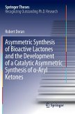 Asymmetric Synthesis of Bioactive Lactones and the Development of a Catalytic Asymmetric Synthesis of ¿-Aryl Ketones