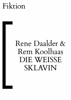 Die weiße Sklavin (eBook, ePUB) - Daalder , Rene ; Koolhaas, Rem