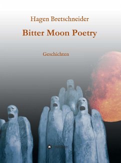 Bitter Moon Poetry (eBook, ePUB) - Bretschneider, Hagen