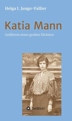 Katia Mann - Gefährtin eines grossen Dichters (eBook, ePUB) - Jungo-Fallier, Helga Ida