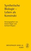 Synthetische Biologie - Leben als Konstrukt (eBook, PDF)