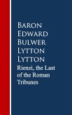 Rienzi, the Last of the Roman Tribunes (eBook, ePUB)