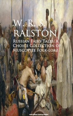 Russian Fairy Tales: A Choice Collection of Muscovite Folk-lore (eBook, ePUB) - Ralston, W. R. S.