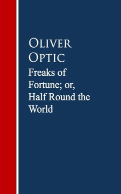 Freaks of Fortune; or, Half Round the World (eBook, ePUB) - Optic, Oliver