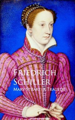 Mary Stuart: A Tragedy (eBook, ePUB) - Schiller, Friedrich