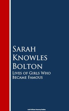 Lives of Girls Who Became Famous (eBook, ePUB) - Knowles Bolton, Sarah