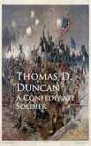 A Confederate Soldier (eBook, ePUB) A Confederate Soldier (eBook, ePUB)