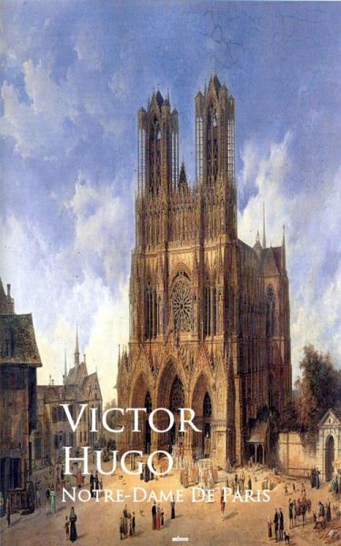 Notre-Dame De Paris or The Hunchback of Notre-Dame (eBook, ePUB)