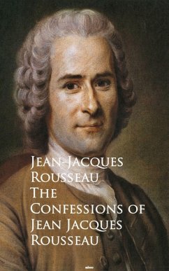 The Confessions of Jean Jacques Rousseau (eBook, ePUB) - Rousseau, Jean-Jacques