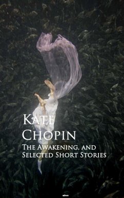 The Awakening, and Selected Short Stories (eBook, ePUB) - Chopin, Kate