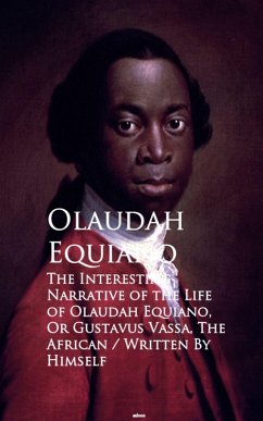 The Interesting Narrative of the Life of Olaustavus Vassa, The African (eBook, ePUB) - Equiano, Olaudah