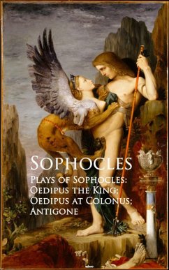 Plays of Sophocles: Oedipus the King; Oedipus at Colonus; Antigone (eBook, ePUB) - Sophocles