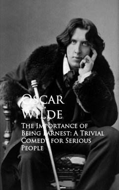 The Importance of Being Earnest: A Trivial Comedy for Serious People (eBook, ePUB) - Wilde, Oscar